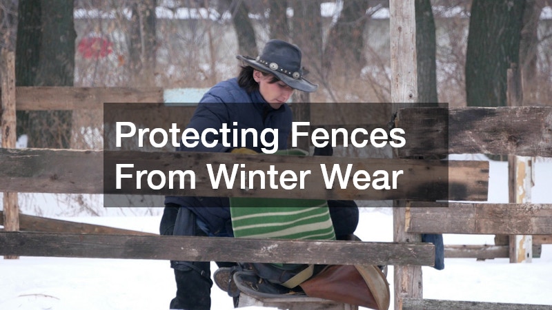 Protecting Fences From Winter Wear