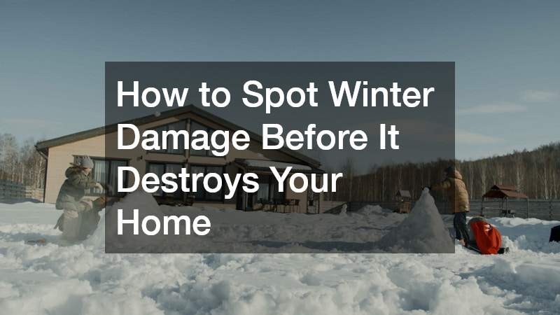 How to Spot Winter Damage Before It Destroys Your Home