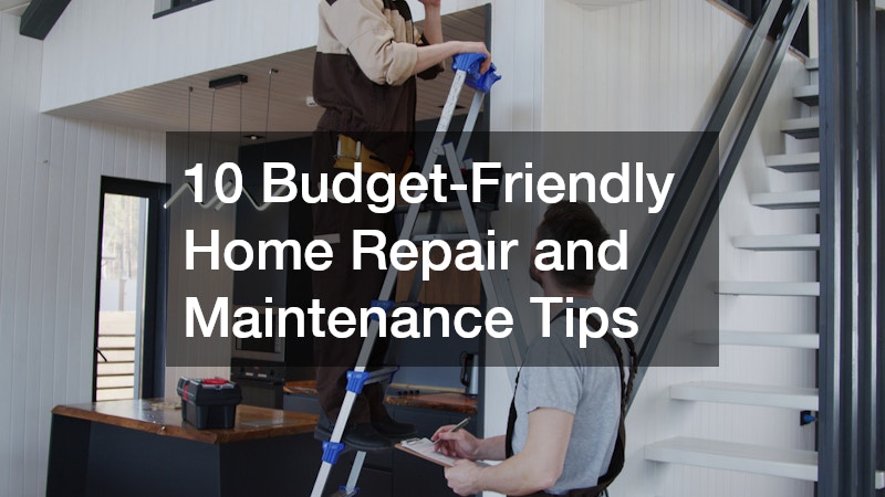 10 Budget-Friendly Home Repair and Maintenance Tips
