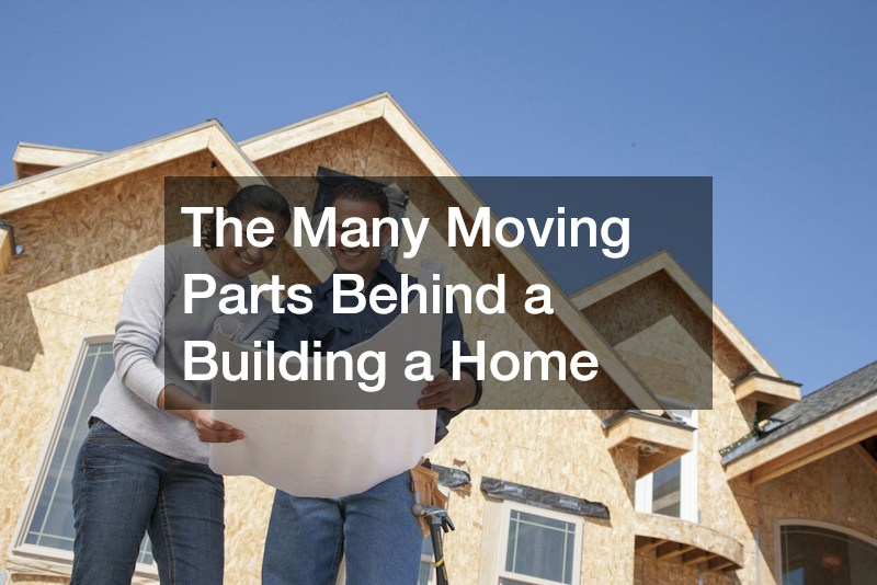 The Many Moving Parts Behind a Building a Home
